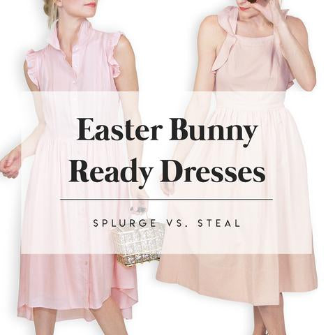 Easter Bunny Ready Dresses / Splurge vs. Steal