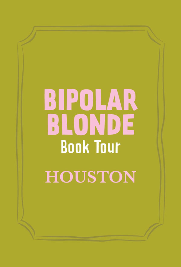 Bipolar Blonde Book Tour Event Ticket-Houston-Oct.27, 2026